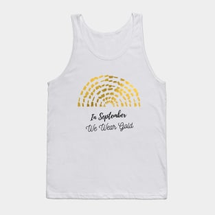 Nice quote, In September We Wear Gold, Childhood Cancer Awareness Tank Top